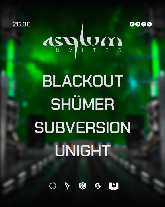 ASYLUM invites BLACKOUT & SHÜMER & SUBVERSION & UNIGHT